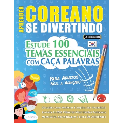 Aprender Coreano Se Divertindo! - Para Adultos: Fácil a Avançado - Estude 100 Temas Essenciais Com Caça Palavras - Vol.1