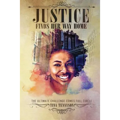 Justice Finds Her Way Home: The Ultimate Challenge Comes Full Circle