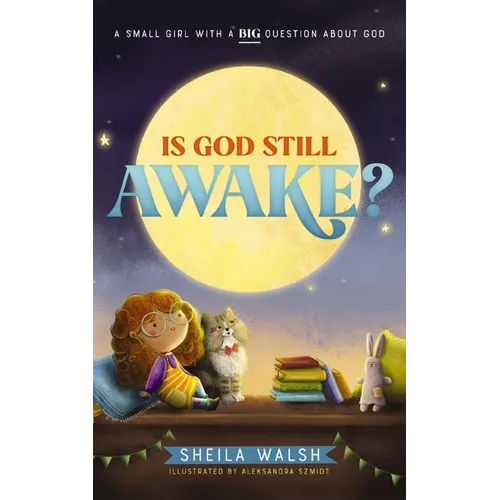 Is God Still Awake?: A Small Girl with a Big Question about God