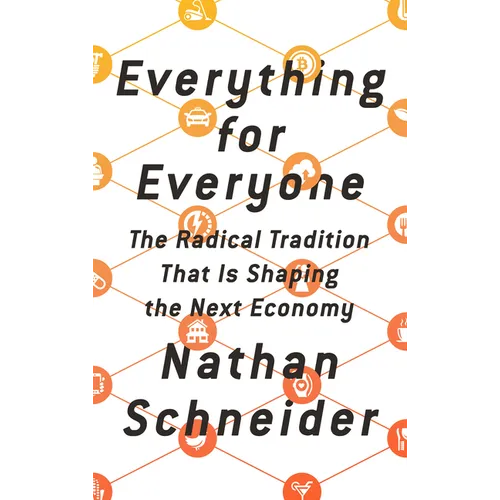 Everything for Everyone: The Radical Tradition That Is Shaping the Next Economy