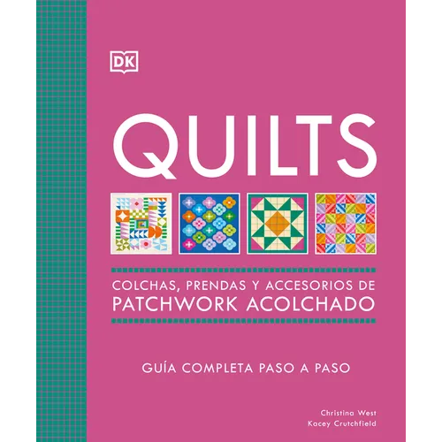Quilts: Colchas de Patchwork (the Quilting Book): Guía Completa Paso a Paso