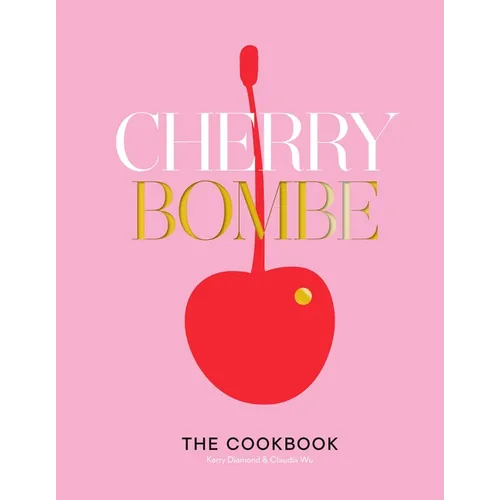 Cherry Bombe: The Cookbook