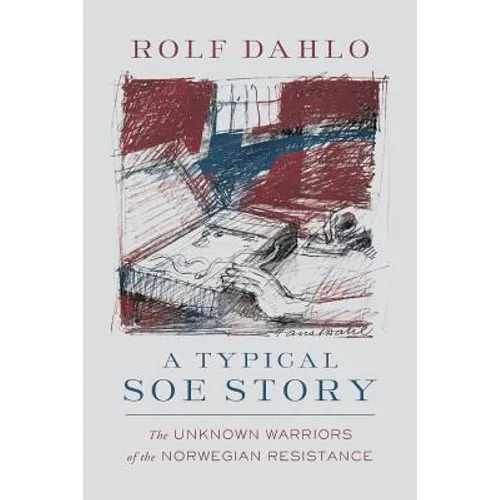 A Typical SOE Story: The Unknown Warriors of the Norwegian Resistance