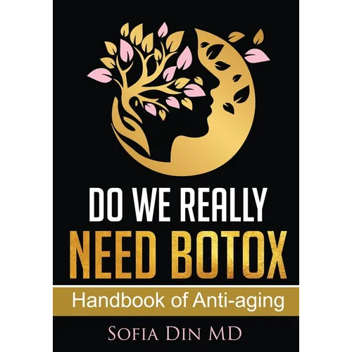 Do we really need Botox?: A Physician's Guide to Anti-Aging, Aesthetic Medicine, and Longevity Care