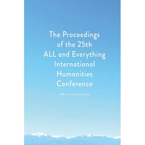Proceedings of the 25th ALL and Everything International Humanities Conference, 2020: [published after 25 years of studying the literature of Gurdjief