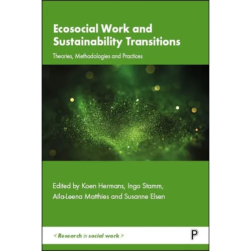 Ecosocial Work and Sustainability Transitions: Theories, Methodologies and Practices
