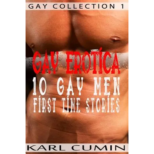 Gay Erotica - 10 Gay Men First Time Stories