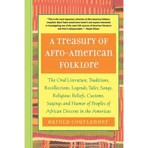 A Treasury of Afro-American Folklore: The Oral Literature, Traditions, Recollections, Legends, Tales, Songs, Religious Beliefs, Customs, Sayings, and