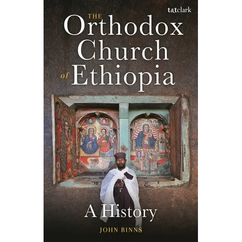The Orthodox Church of Ethiopia: A History