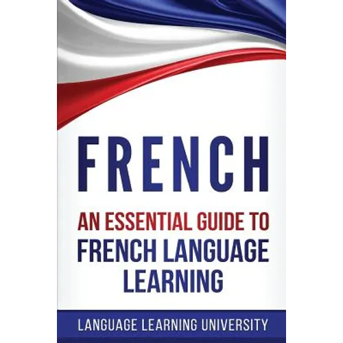 French: An Essential Guide to French Language Learning