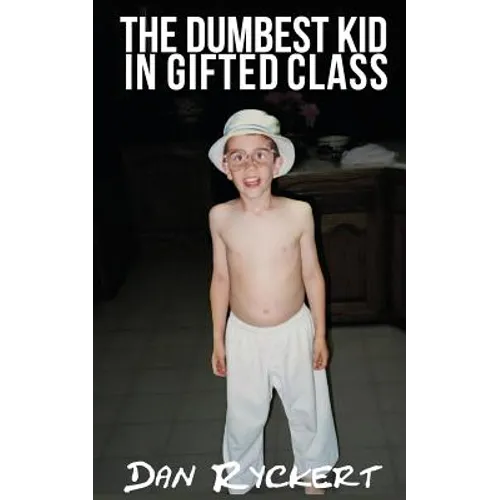 The Dumbest Kid in Gifted Class