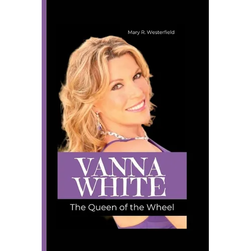 Vanna White: The Queen of the Wheel