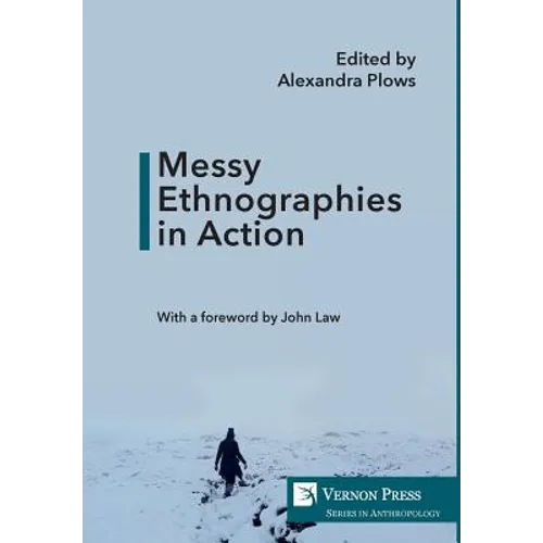 Messy Ethnographies in Action