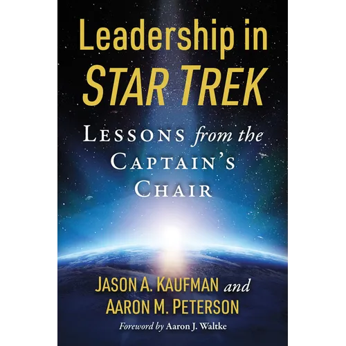 Leadership in Star Trek: Lessons from the Captain's Chair