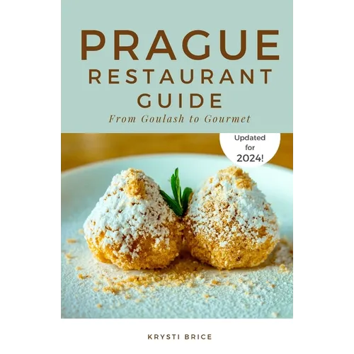 Prague Restaurant Guide: From Goulash to Gourmet