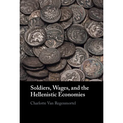 Soldiers, Wages, and the Hellenistic Economies