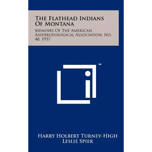 The Flathead Indians of Montana: Memoirs of the American Anthropological Association, No. 48, 1937