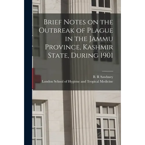 Brief Notes on the Outbreak of Plague in the Jammu Province, Kashmir State, During 1901