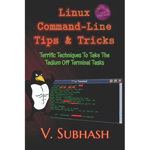 Linux Command-Line Tips & Tricks: Terrific Techniques To Take The Tedium Off Terminal Tasks