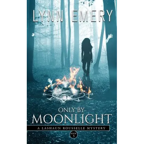 Only by Moonlight: A Lashaun Rousselle Mystery