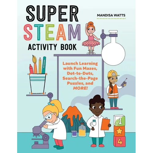 Super Steam Activity Book: Launch Learning with Fun Mazes, Dot-To-Dots, Search-The-Page Puzzles, and More!