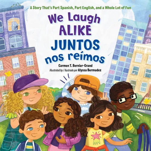 We Laugh Alike / Juntos Nos Reímos: A Story That's Part Spanish, Part English, and a Whole Lot of Fun