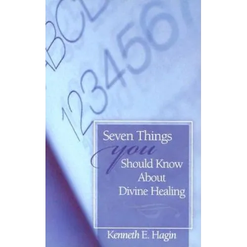 Seven Things You Should Know about Divine Healing