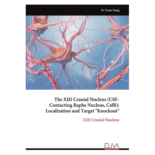 The XIII Cranial Nucleus (CSF-Contacting Raphe Nucleus, CsfR): Localization and Target "Knockout"