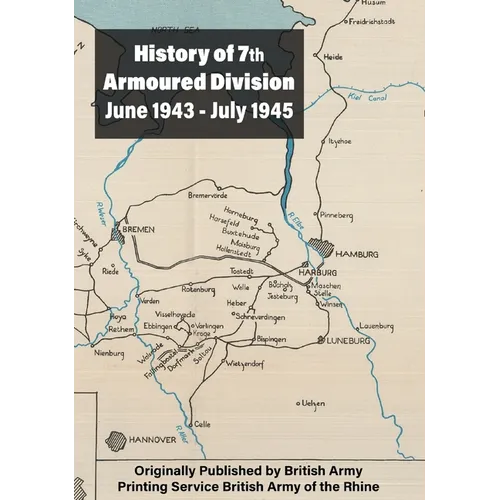 History of 7th Armoured Division June 1943 - July 1945