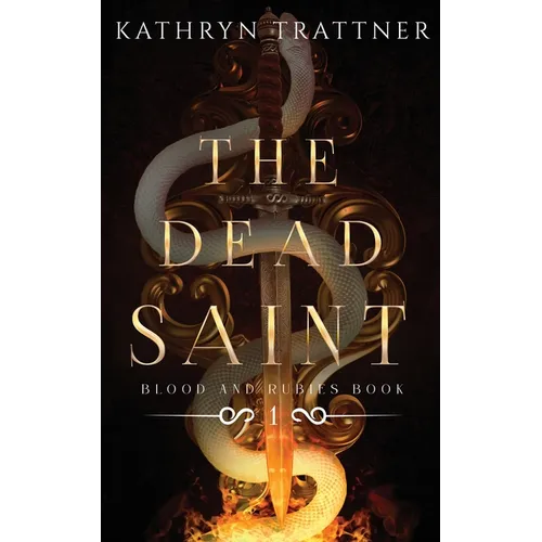 The Dead Saint: Blood and Rubies Book One