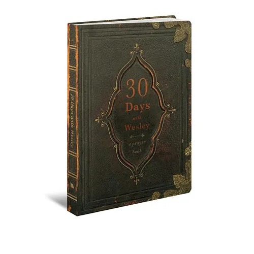 30 Days with Wesley: A Prayer Book