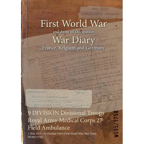 9 DIVISION Divisional Troops Royal Army Medical Corps 27 Field Ambulance: 7 May 1915 - 31 October 1919 (First World War, War Diary, WO95/1758)
