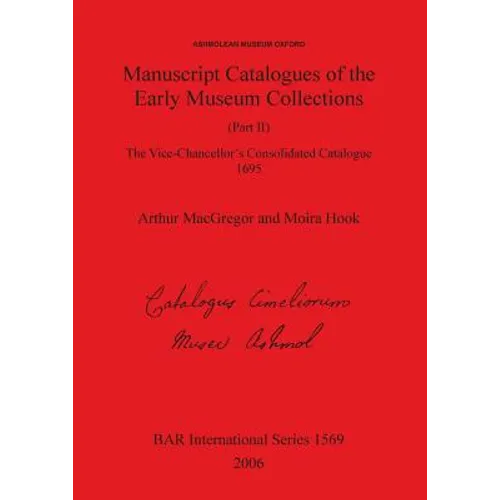 Manuscript Catalogues of the Early Museum Collections (Part II): The Vice-Chancellor's Consolidated Catalogue 1695