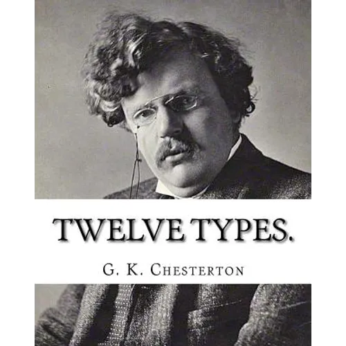 Twelve types. By: G. K. Chesterton: (World's Classics)