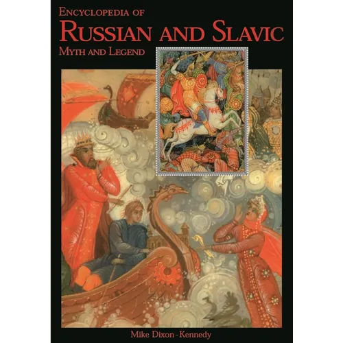Encyclopedia of Russian and Slavic Myth and Legend