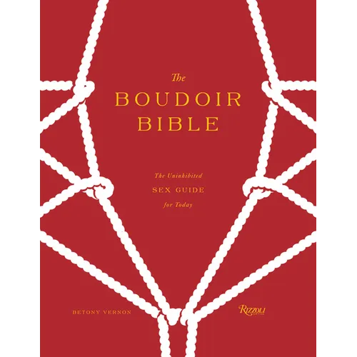 The Boudoir Bible: The Uninhibited Sex Guide for Today