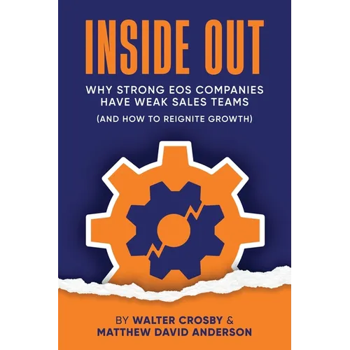 Inside Out: Why Strong EOS Companies Have Weak Sales Teams (And How to Reignite Growth)