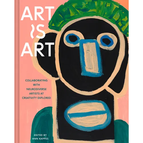 Art Is Art: Collaborating with Neurodiverse Artists at Creativity Explored