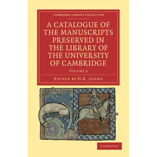 A Catalogue of the Manuscripts Preserved in the Library of the University of Cambridge - Volume 3