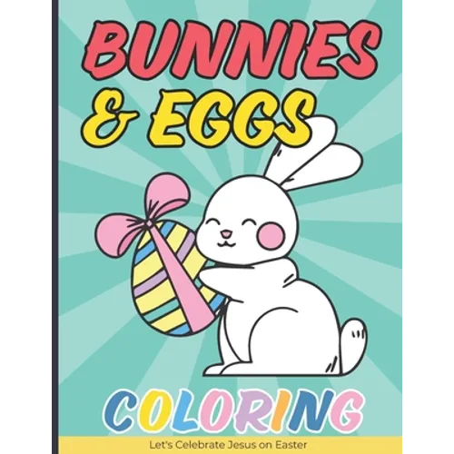 Bunnies & Eggs Coloring Book for Kids: Easter Basket Stuffers Idea That Your Kids Can Enjoy