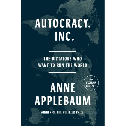 Autocracy, Inc.: The Dictators Who Want to Run the World