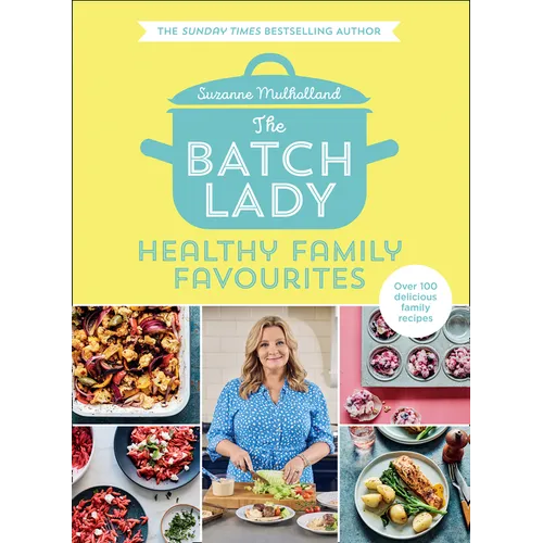 The Batch Lady: Healthy Family Favourites