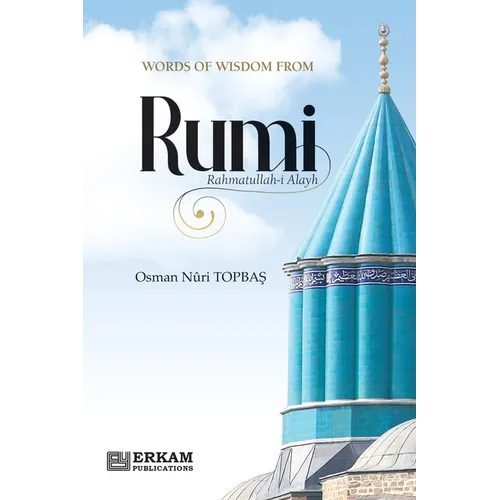 Words of Wisdom from Rumi (Rahmatullah-i-Alayh)