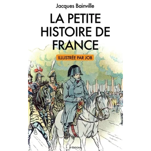 La Petite Histoire de France: illustrations de Job