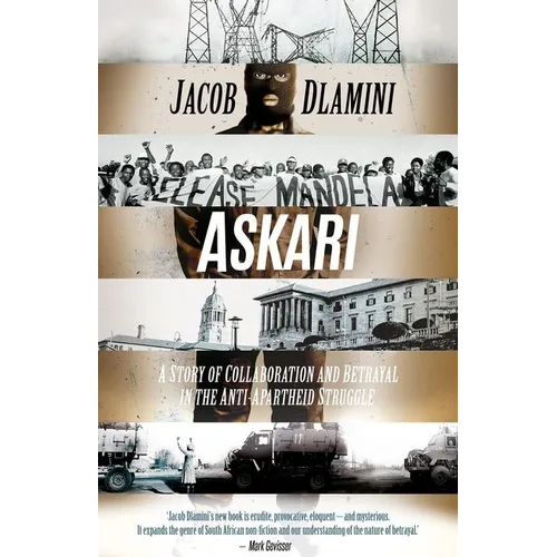 Askari: A Story of Collaboration and Betrayal in the Anti-Apartheid Struggle