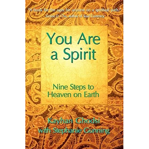 You Are A Spirit: Nine Steps to Heaven on Earth