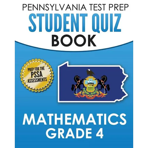 PENNSYLVANIA TEST PREP Student Quiz Book Mathematics Grade 4: Practice and Preparation for the PSSA Mathematics Test