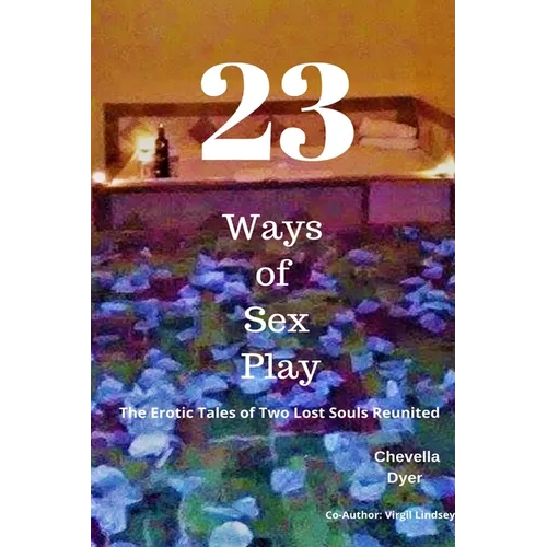 23 Ways to Sex Play: The Erotic Tales of Two Lost Souls Reunited