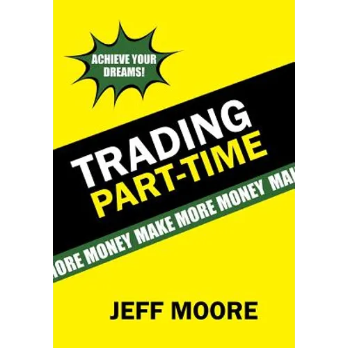 Trading Part-Time: How to Trade the Stock Market Part-Time!