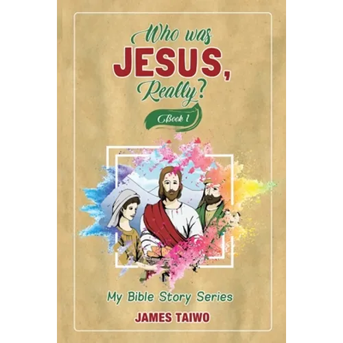Who Was Jesus, Really? Book One